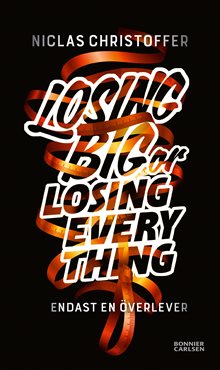 Losing big or losing everything