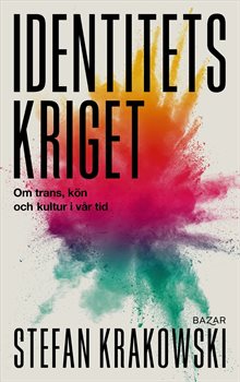 Identitetskriget : Om trans, kön och kultur i vår tid