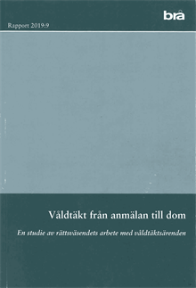 Våldtäkt från anmälan till dom. Brå rapport 2019:9 : En studie av rättsväse