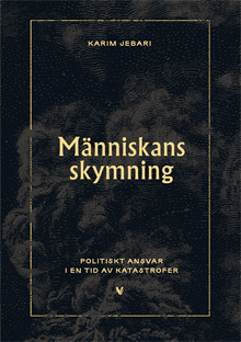Människans skymning : politiskt ansvar i en tid av katastrofer